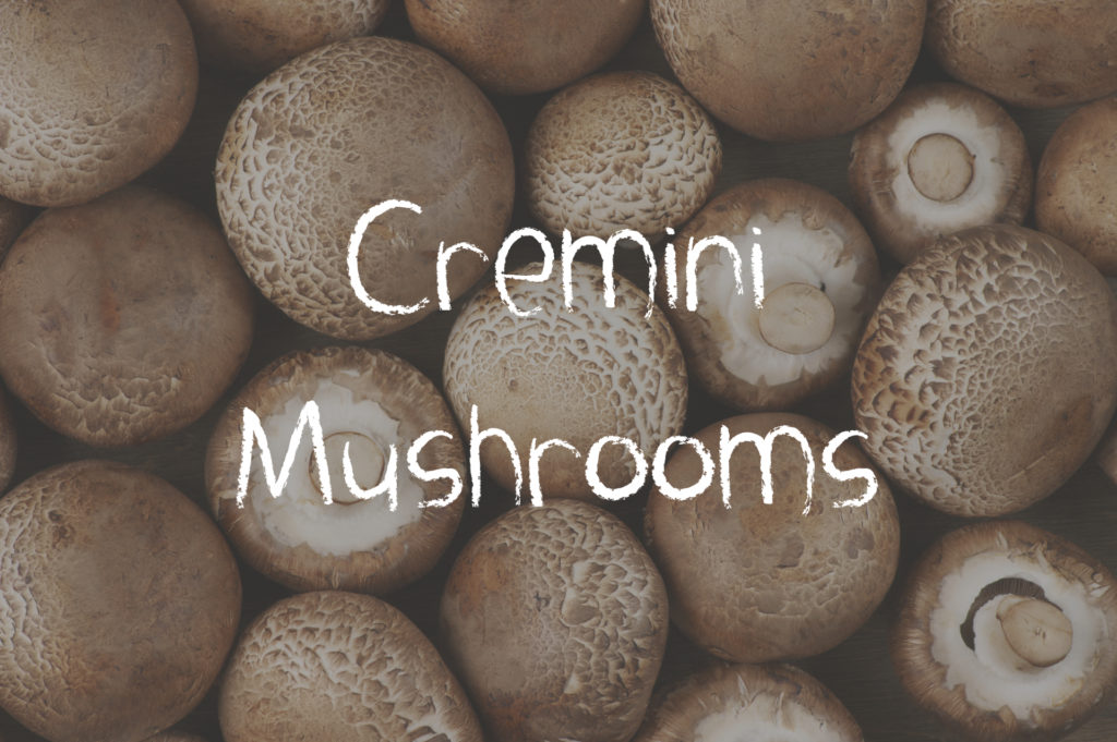 cremini mushrooms
