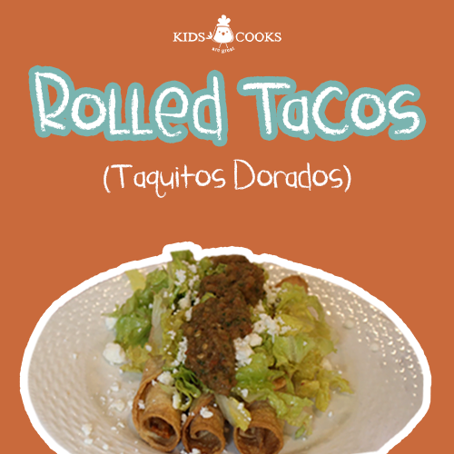 Rolled Tacos- Kids Are Great Cooks